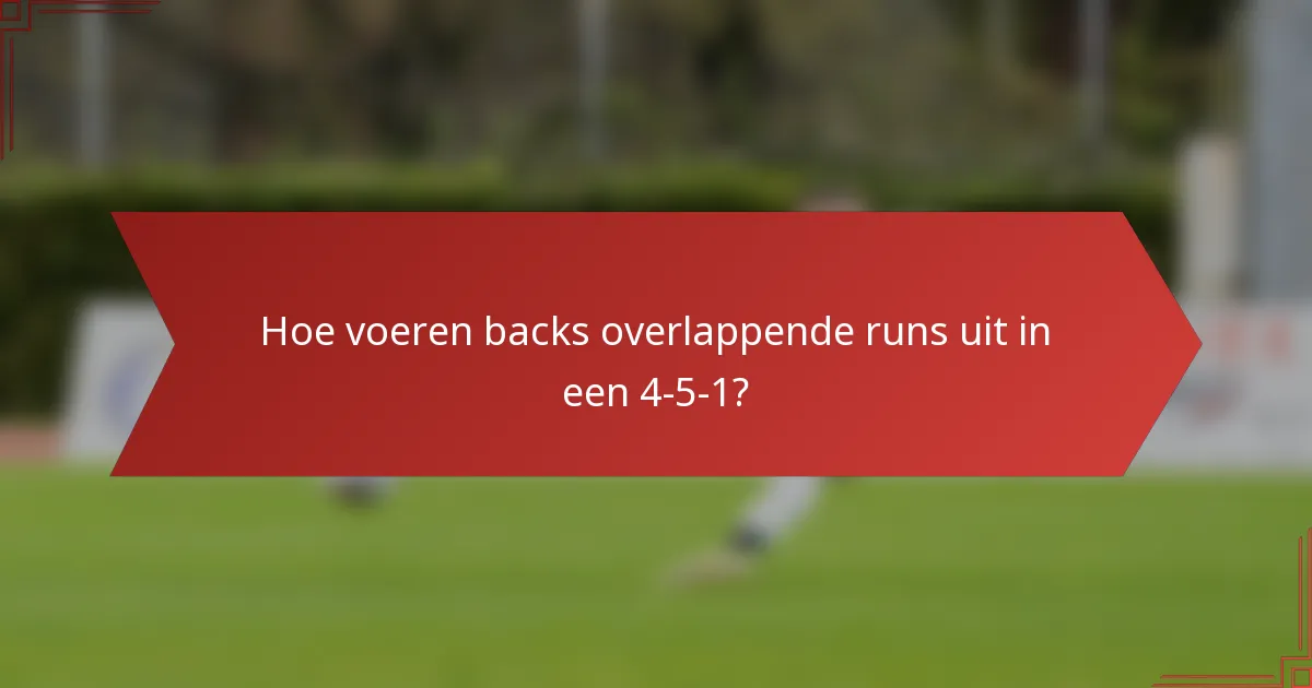 Hoe voeren backs overlappende runs uit in een 4-5-1?