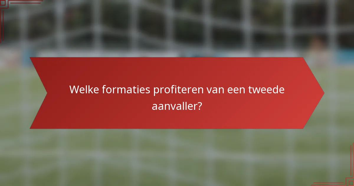 Welke formaties profiteren van een tweede aanvaller?